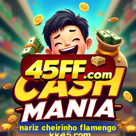 nariz cheirinho flamengo